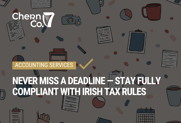 Never Miss a Deadline — Stay Fully Compliant with Irish Tax Rules