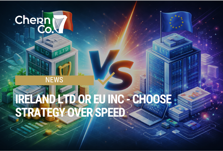 Ireland LTD or EU Inc - Choose Strategy Over Speed